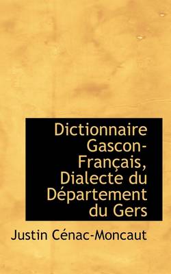 Book cover for Dictionnaire Gascon-Francais, Dialecte Du Departement Du Gers