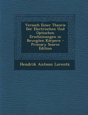 Book cover for Versuch Einer Theorie Der Electrischen Und Optischen Erscheinungen in Bewegten Korpern