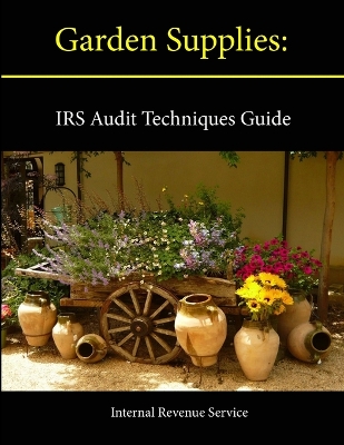 Book cover for Garden Supplies: IRS Audit Techniques Guide