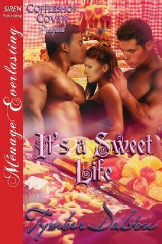 Cover of It's a Sweet Life [Coffeeshop Coven Prequel] (Siren Publishing Menage Everlasting)