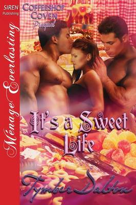 Book cover for It's a Sweet Life [Coffeeshop Coven Prequel] (Siren Publishing Menage Everlasting)