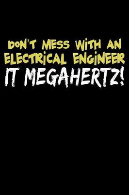 Book cover for Don't Mess with an Electrical Engineer It Megahertz