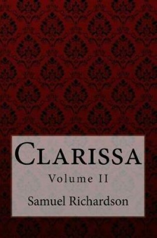 Cover of Clarissa Volume II Samuel Richardson
