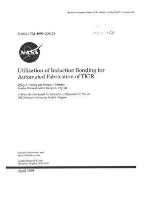 Book cover for Utilization of Induction Bonding for Automated Fabrication of Tigr