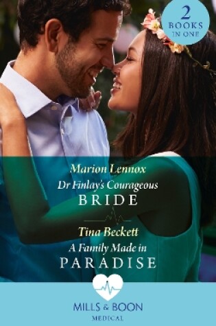 Cover of Dr Finlay's Courageous Bride / A Family Made In Paradise