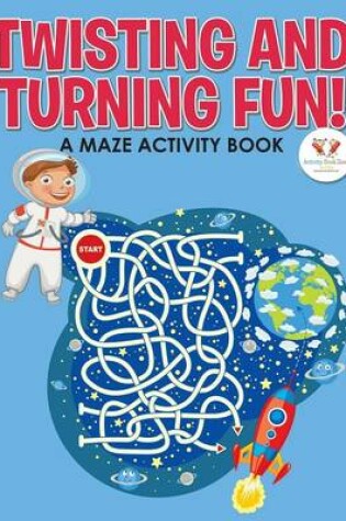 Cover of Twisting and Turning Fun! a Maze Activity Book