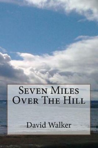 Cover of Seven Miles Over The Hill