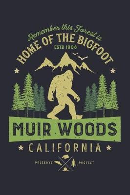 Book cover for Muir Woods California Remember This Forest is Home of The Bigfoot ESTD 1908 Preserve Protect