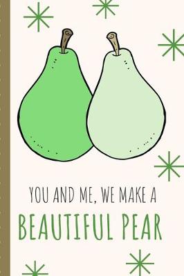 Book cover for You And Me We Make A Beautiful Pear