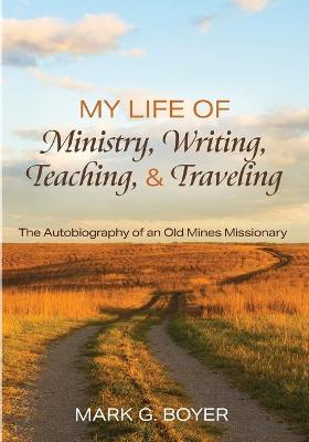 Book cover for My Life of Ministry, Writing, Teaching, and Traveling