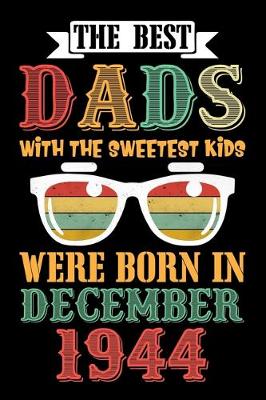 Book cover for The Best Dads With The Sweetest Kids Were Born In December 1944