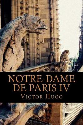 Book cover for Notre-Dame de Paris IV (Volume 4)