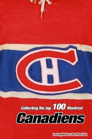 Cover of Collecting the Top 100 Montreal Canadiens