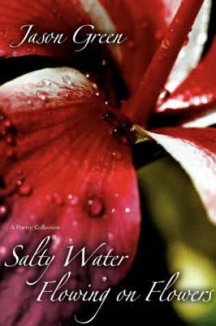 Cover of Salty Water Flowing on Flowers