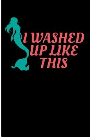 Cover of I Washed Up Like This