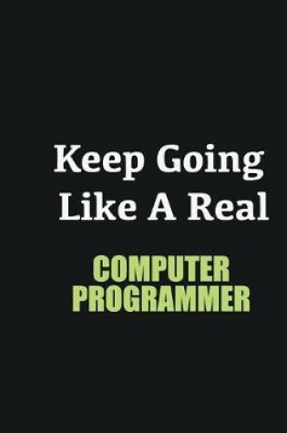 Cover of Keep Going Like a Real Computer Programmer