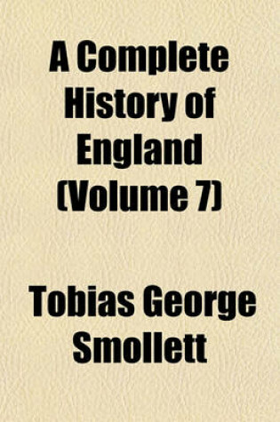 Cover of A Complete History of England Volume 9; From the Descent of Julius Caesar, to the Treaty of AIX La Chapelle, 1748. Containing the Transactions of One Thousand Eight Hundred and Three Years