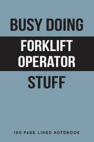 Cover of Busy Doing Forklift Operator Stuff