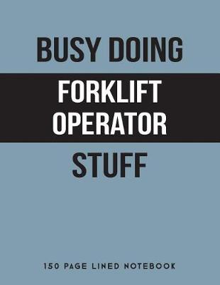 Book cover for Busy Doing Forklift Operator Stuff