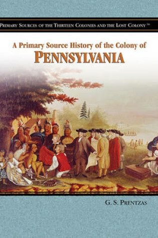 Cover of A Primary Source History of the Colony of Pennsylvania