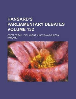 Book cover for Hansard's Parliamentary Debates Volume 132