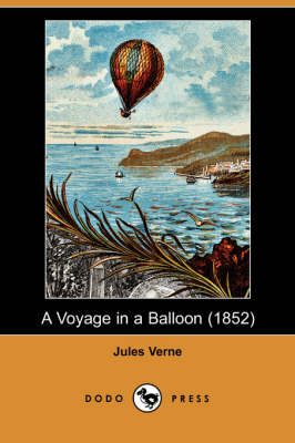 Book cover for A Voyage in a Balloon (1852) (Dodo Press)