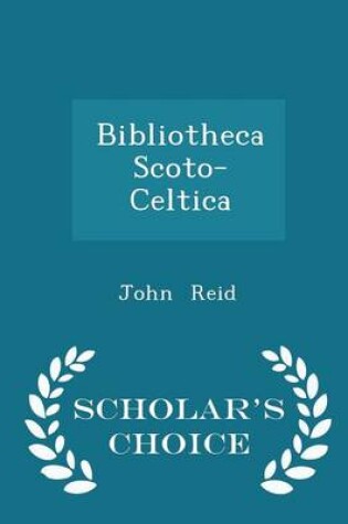 Cover of Bibliotheca Scoto-Celtica - Scholar's Choice Edition