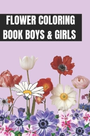 Cover of Flower Coloring Book Boys and Girls