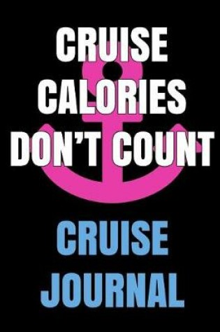 Cover of Cruise Calories Don't Count Cruise Journal