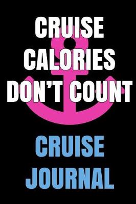 Book cover for Cruise Calories Don't Count Cruise Journal