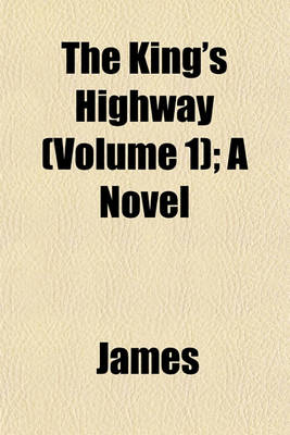 Book cover for The King's Highway (Volume 1); A Novel
