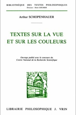 Cover of Arthur Schopenhauer: Textes Sur La Vue Et Sur Les Couleurs