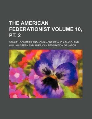 Book cover for The American Federationist Volume 10, PT. 2