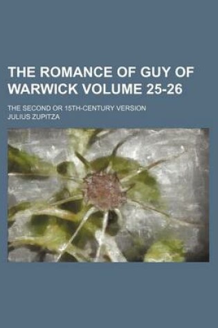 Cover of The Romance of Guy of Warwick Volume 25-26; The Second or 15th-Century Version