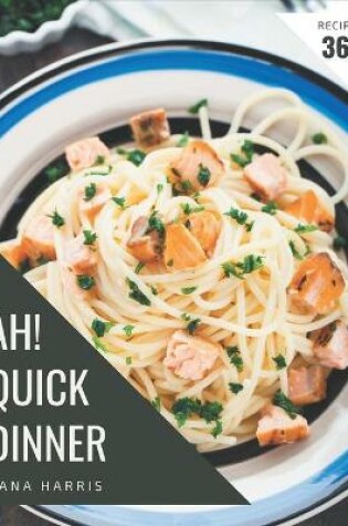 Cover of Ah! 365 Quick Dinner Recipes