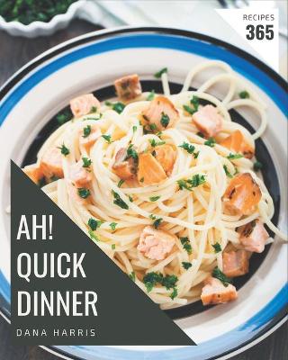 Book cover for Ah! 365 Quick Dinner Recipes