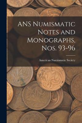 Cover of ANS Numismatic Notes and Monographs, Nos. 93-96