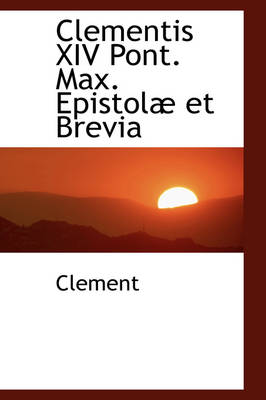 Book cover for Clementis XIV Pont. Max. Epistol Et Brevia