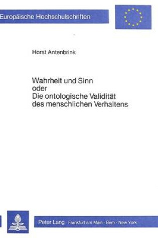 Cover of Wahrheit Und Sinn Oder Die Ontologische Validitaet Des Menschlichen Verhaltens