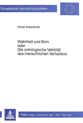 Cover of Wahrheit Und Sinn Oder Die Ontologische Validitaet Des Menschlichen Verhaltens