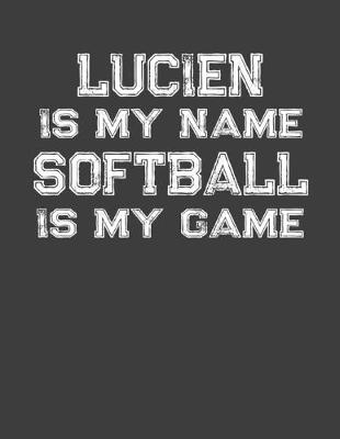 Book cover for Lucien Is My Name Softball Is My Game