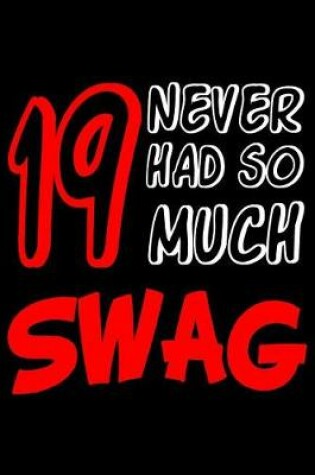 Cover of 19 Never Had So Much Swag