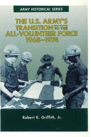 Cover of The U.S. Army's Transition to the All-Volunteer Force 1968-1974
