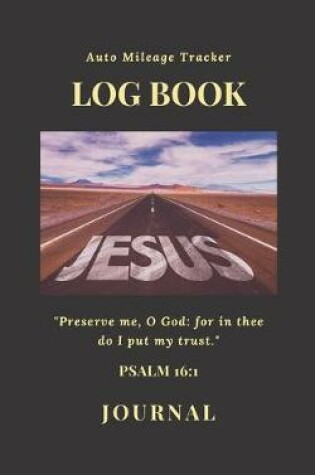 Cover of Auto Mileage Tracker Log Book "Preserve Me, Oh God