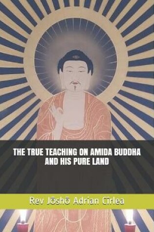 Cover of The True Teaching on Amida Buddha and His Pure Land