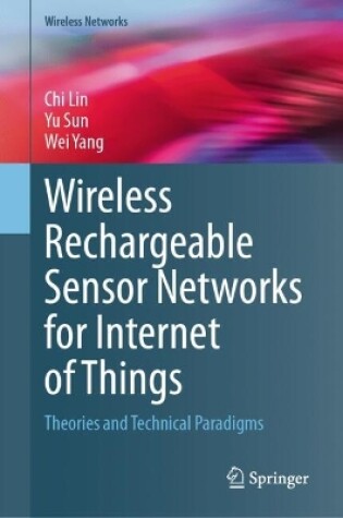 Cover of Wireless Rechargeable Sensor Networks for Internet of Things