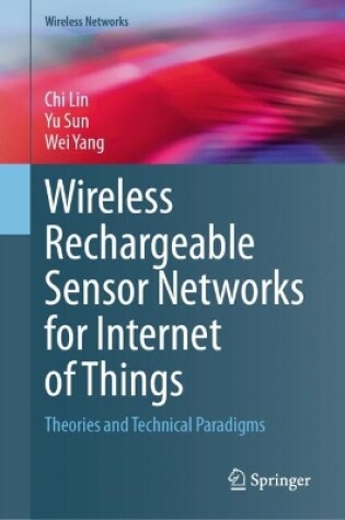 Cover of Wireless Rechargeable Sensor Networks for Internet of Things