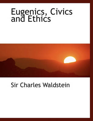 Book cover for Eugenics, Civics and Ethics