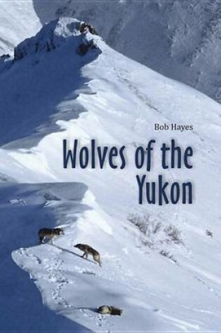 Cover of Wolves of the Yukon