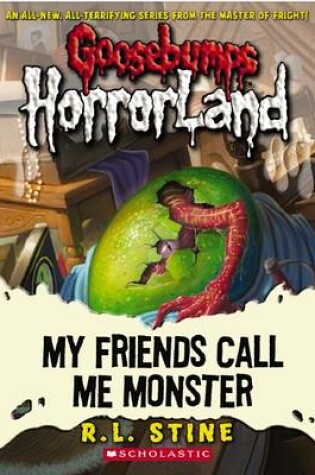 My Friends Call Me Monster (Goosebumps Horrorland)